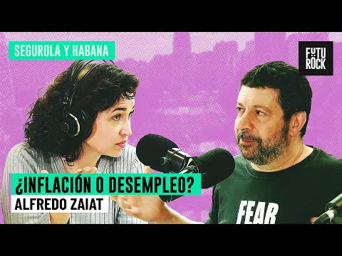 ¿INFLACIÓN o DESEMPLEO? EL TRAUMA ARGENTINO | ALFREDO ZAIAT con JULIA MENGOLINI en SEGUROLA