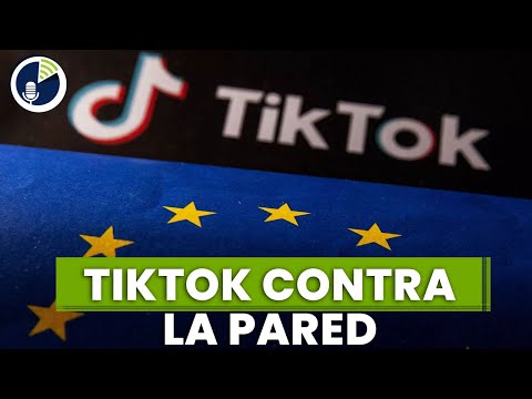 La Unión Europea le pone al agua caliente a TikTok