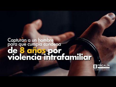 Capturan a un hombre para que cumpla condena de 8 años por violencia intrafamiliar