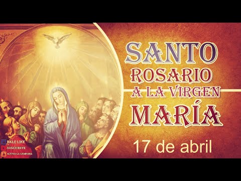 Rosario a la Virgen María 17 de abril