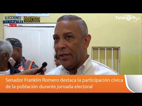 Senador Franklin Romero destaca la participación cívica de la población durante jornada electoral