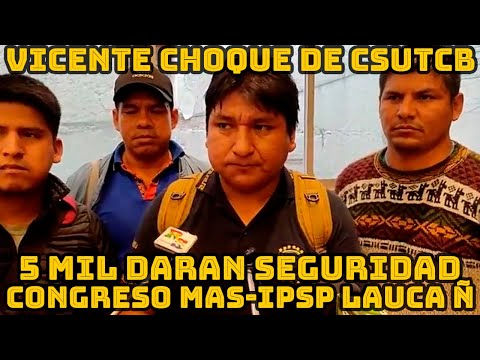 CONGRESO DEL MAS-IPSP NO SE PERMITIRA QUE INGRESEN POLICIAS Y MILITARES MENCIONÓ VICENTE CHOQUE..