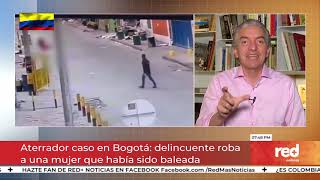 Red+ | Aterrador caso en Bogotá: delincuente roba a una mujer que había sido baleada
