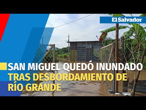 San Miguel quedó inundado tras desbordamiento de río Grande