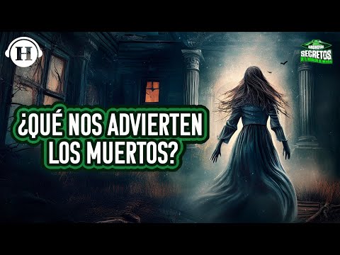 Los fantasmas nos hablan | Archivos Secretos