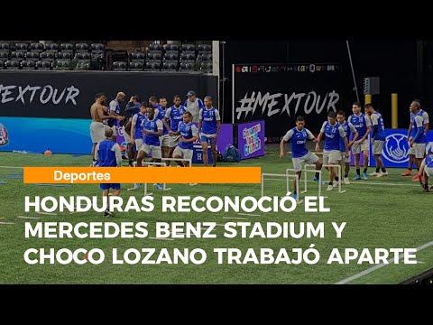 Honduras reconoció el Mercedes Benz Stadium y Choco Lozano trabajó aparte