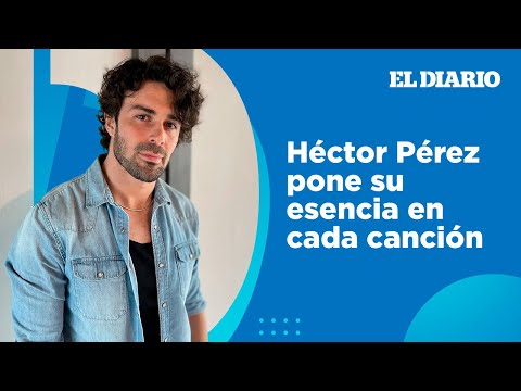 Héctor Pérez, el cantautor español que enamoró al mundo con sus historias, revela su intimidad