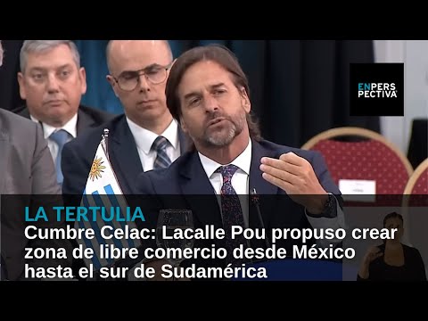 Cumbre Celac: Lacalle Pou propuso crear zona de libre comercio