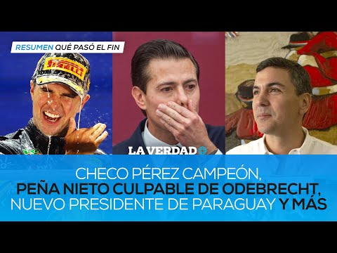 Checo Pérez campeón, Peña Nieto culpable de Odebrecht, nuevo presidente de Paraguay y más