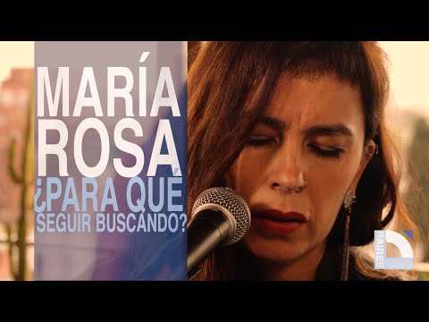 María Rosa - ¿Para que seguir buscando? - Directo En Baires