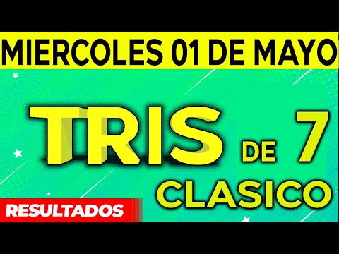 Sorteo Tris de las Siete y Tris Clásico del Miércoles 1 de Mayo del 2024.