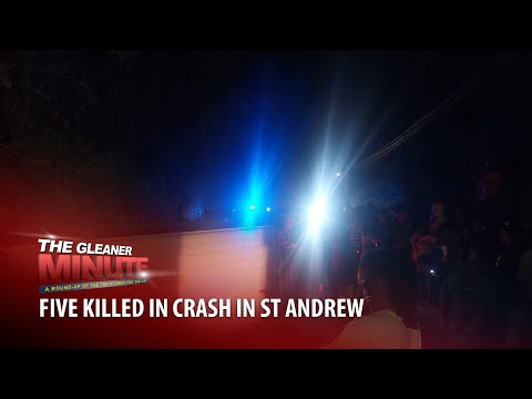 THE GLEANER MINUTE: Five killed in crash | Guard murdered in ATM robbery