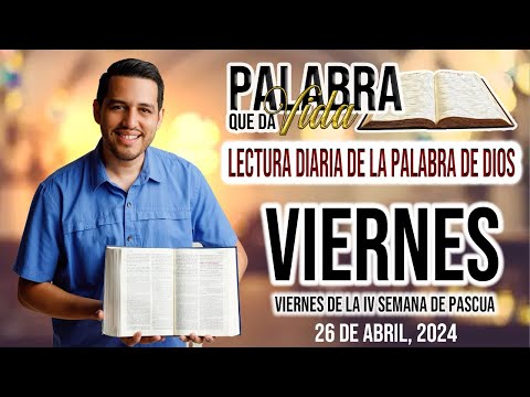 26 Abril 2024. Lecturas del día de Hoy… Viernes IV Semana Tiempo Pascual