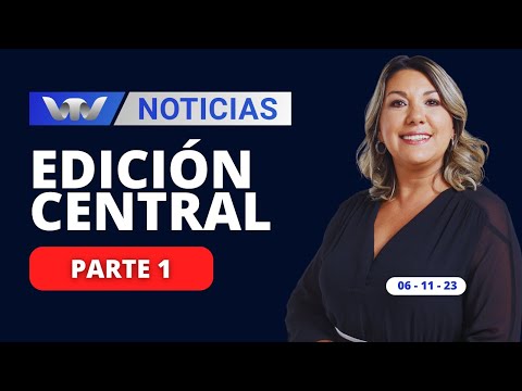 VTV Noticias | Edición Central 6/11: parte 1