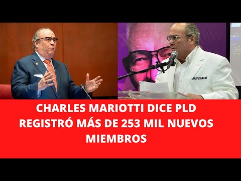 CHARLES MARIOTTI DICE PLD REGISTRÓ MÁS DE 253 MIL NUEVOS MIEMBROS
