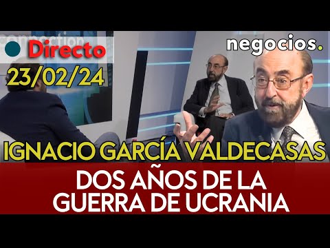 DIRECTO | ESPECIAL: IGNACIO GARCÍA VALDECASAS. Dos años de la guerra de Ucrania