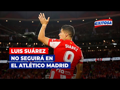 Luis Suárez no continuará la próxima temporada en el Atlético Madrid