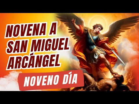 NOVENA A SAN MIGUEL ARCANGEL | NOVENO DI?A | DI?A 9 | PRI?NCIPE DE LAS MILICIAS CELESTIALES