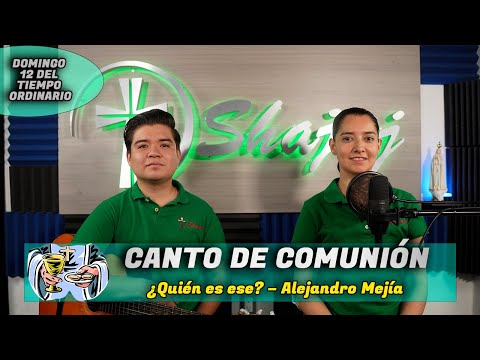 CANTO DE COMUNIÓN - ¿Quién es ese?  | SHAJAJ Ministerio Católic.