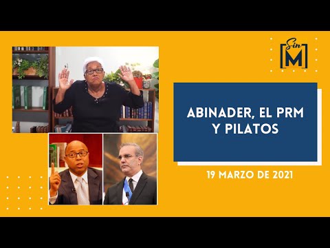 Abinader, el PRM y Pilatos, Sin Maquillaje, marzo 19, 2021