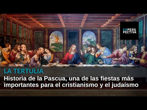 Historia de la Pascua, una de las fiestas más importantes para el cristianismo y el judaísmo