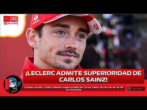 Charles Leclerc SERIO admite superioridad de Carlos Sainz de Ferrari en el GP de Australia