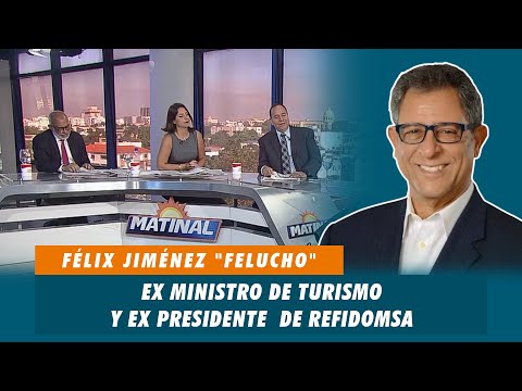 Félix Jiménez Felucho, Ex ministro de turismo y ex presidente  de REFIDOMSA | Matinal