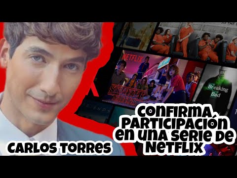 CARLOS TORRES CONFIRMA PARTICIPACIÓN EN EXITOSA SERIE DE NETFLIX