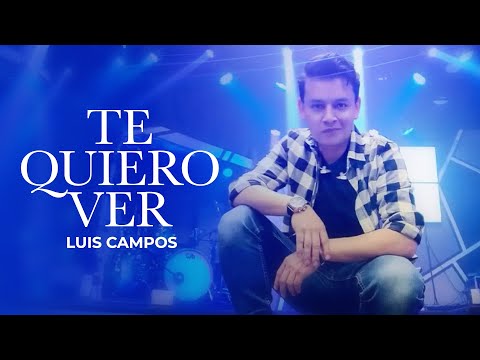 Luis Campos - Te Quiero Ver