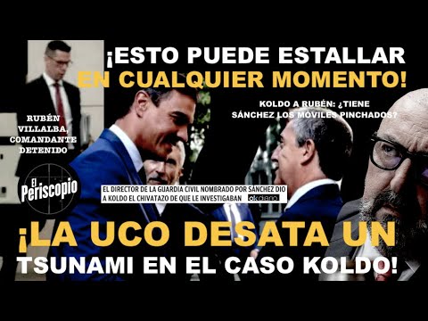 ¡LA UCO DESATA UN TSUNAMI EN EL CASO KOLDO Y EL PP YA IMPLICA DIRECTAMENTE A PEDRO SA?NCHEZ!