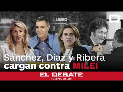 Sánchez, Díaz y Ribera enturbian las relaciones con Argentina con críticas despectivas a Milei