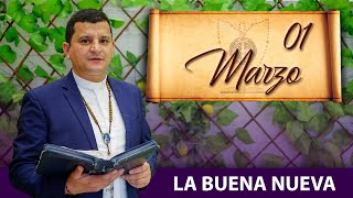 Lunes 1 de Marzo (La Buena Nueva) - Padre Bernardo Moncada