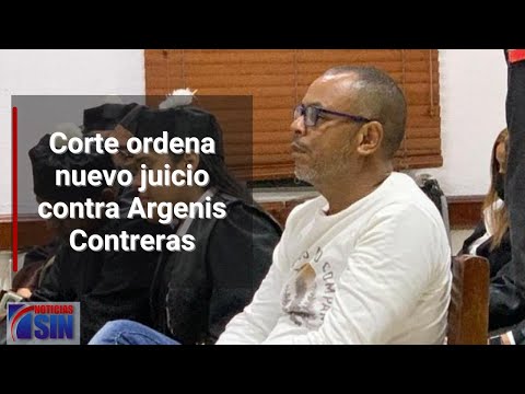 Corte ordena nuevo juicio contra Argenis Contreras