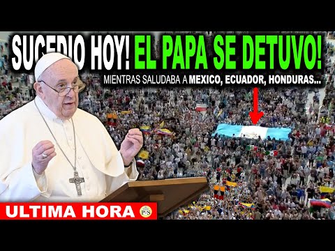 HOY MIENTRAS el PAPA SALUDABA a MÉXICO, ECUADOR, HONDURAS se DETUVO E HIZO LO SIGUIENTE!