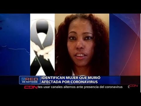 Identifican mujer que murió afectada por coronavirus