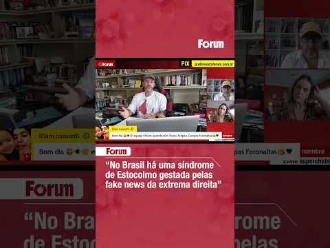 “No Brasil há uma síndrome de estocolmo gestada pelas fake news da extrema direita”