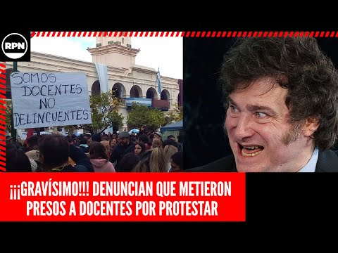 ¡¡¡GRAVÍSIMO!!! DENUNCIAN QUE METIERON PRESOS A DOCENTES POR PROTESTAR