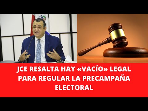 JCE RESALTA HAY «VACÍO» LEGAL PARA REGULAR LA PRECAMPAÑA ELECTORAL
