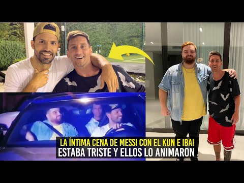 MESSI ESTABA HOY TRISTE EN CASA PERO EL KUN E IBAI LO DIVIRTIERON ¡CENA DE DESPEDIDA!