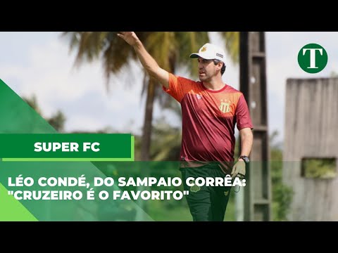 Técnico do SAMPAIO CORRÊA, próximo adversário do CRUZEIRO, fala no SUPER FC: 'CRUZEIRO é o favorito