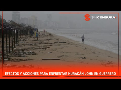 EFECTOS y acciones para enfrentar Huracán #John en #Guerrero