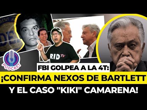 FBI GOLPEA a la 4T: Documento desclasificado en EU confirma nexos de Bartlett y el caso Camarena