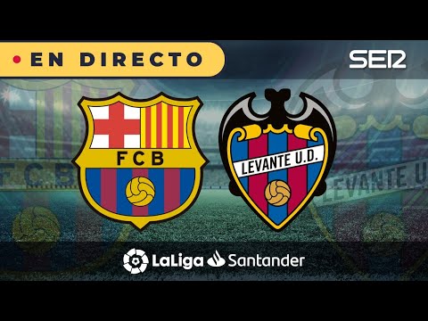 ?? BARÇA - LEVANTE EN DIRECTO |  La Liga en vivo