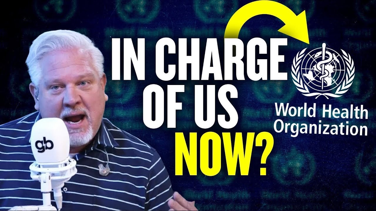 EXPOSED: New W.H.O. Health Treaty Could END U.S. Sovereignty | @Glenn Beck