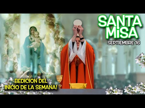 MISA BENDICIÓN DEL INICIO DE LA SEMANA -  SEPTIEMBRE 16