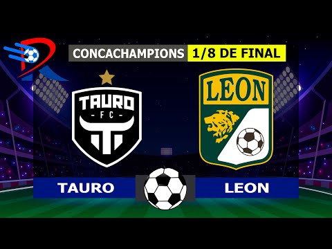 TAURO VS LEON EN VIVO  LIGA DE CAMPEONES CONCACAF - 1/8 DE FINAL - POR REY DEPORTIVO