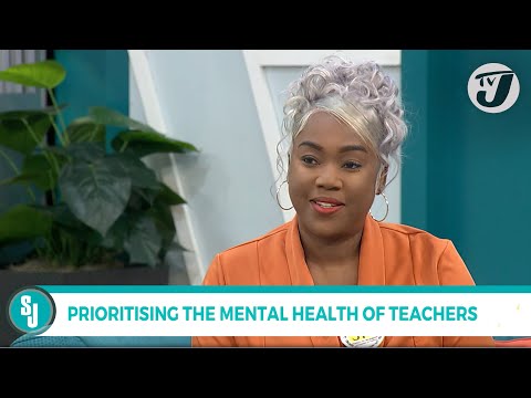 Prioritising the Mental Health of Teachers | TVJ Smile Jamaica