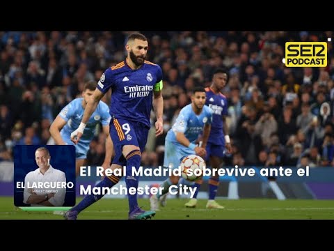 El Larguero | El Real Madrid sobrevive ante el Manchester City