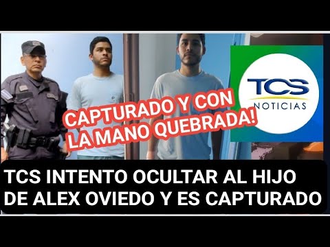 TCS INTENTO OCULTAR AL HIJO DE ALEX OVIEDO! TRAS SU CAPTURA CON LA MANO ENYESADA!