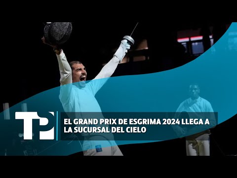 El Grand Prix de Esgrima 2024 llega a la sucursal del cielo |03.05.2024| TP Noticias